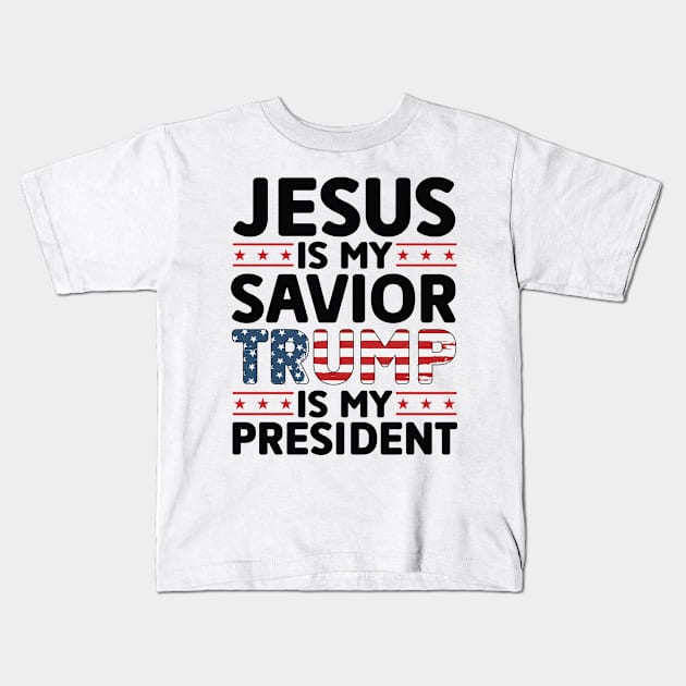 Jesus is My Savior Trump is My President Kids T-Shirt by Dylante